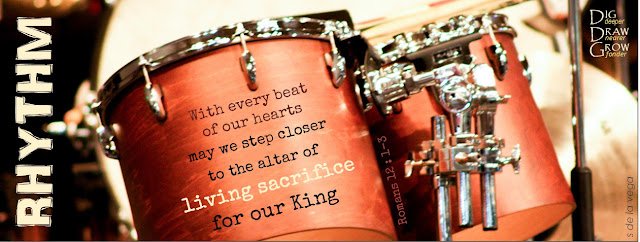 Rhythm Tom tom drums with text that reads "Rhythm: With every beat of our hearts, may we step closer to the altar of living sacrifice for our King"